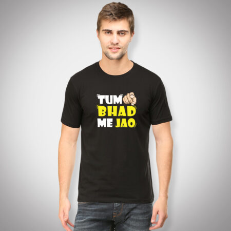 Tum Bhad Mein Jao - Men Half Sleeve Printed Tees