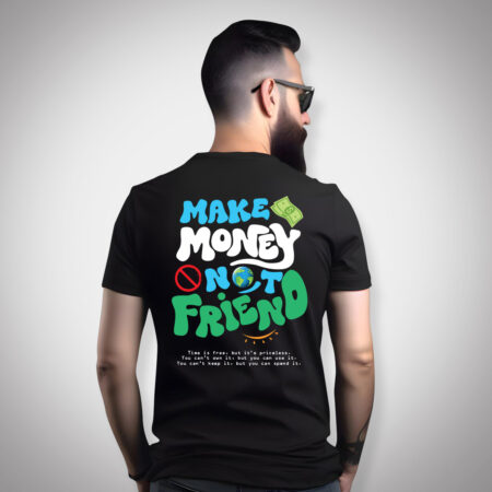 Make Money Not Friend - Men Half Sleeve Printed Tees