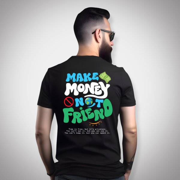 Make Money Not Friend - Men Half Sleeve Printed Tees