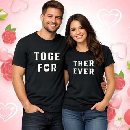 Together Forever - Couple Half Sleeve Printed Tees