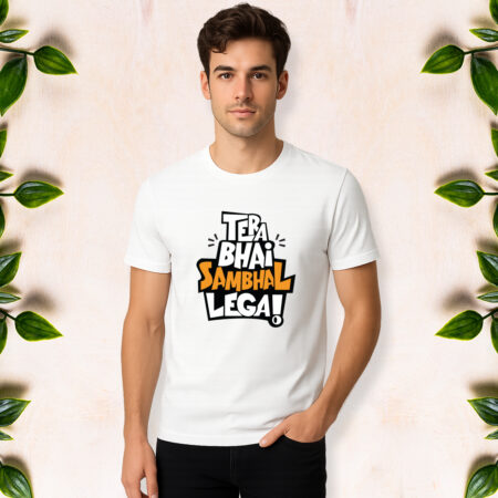Tera Bhai Sambhal Lega - Men Half Sleeve Printed Tees