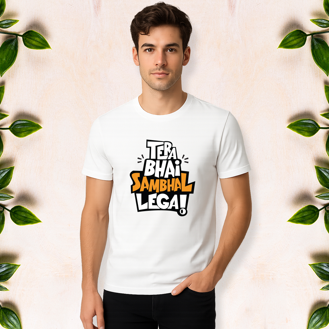 Tera Bhai Sambhal Lega - Men Half Sleeve Printed Tees