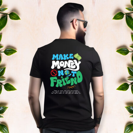 Make Money Not Friend - Men Half Sleeve Printed Tees