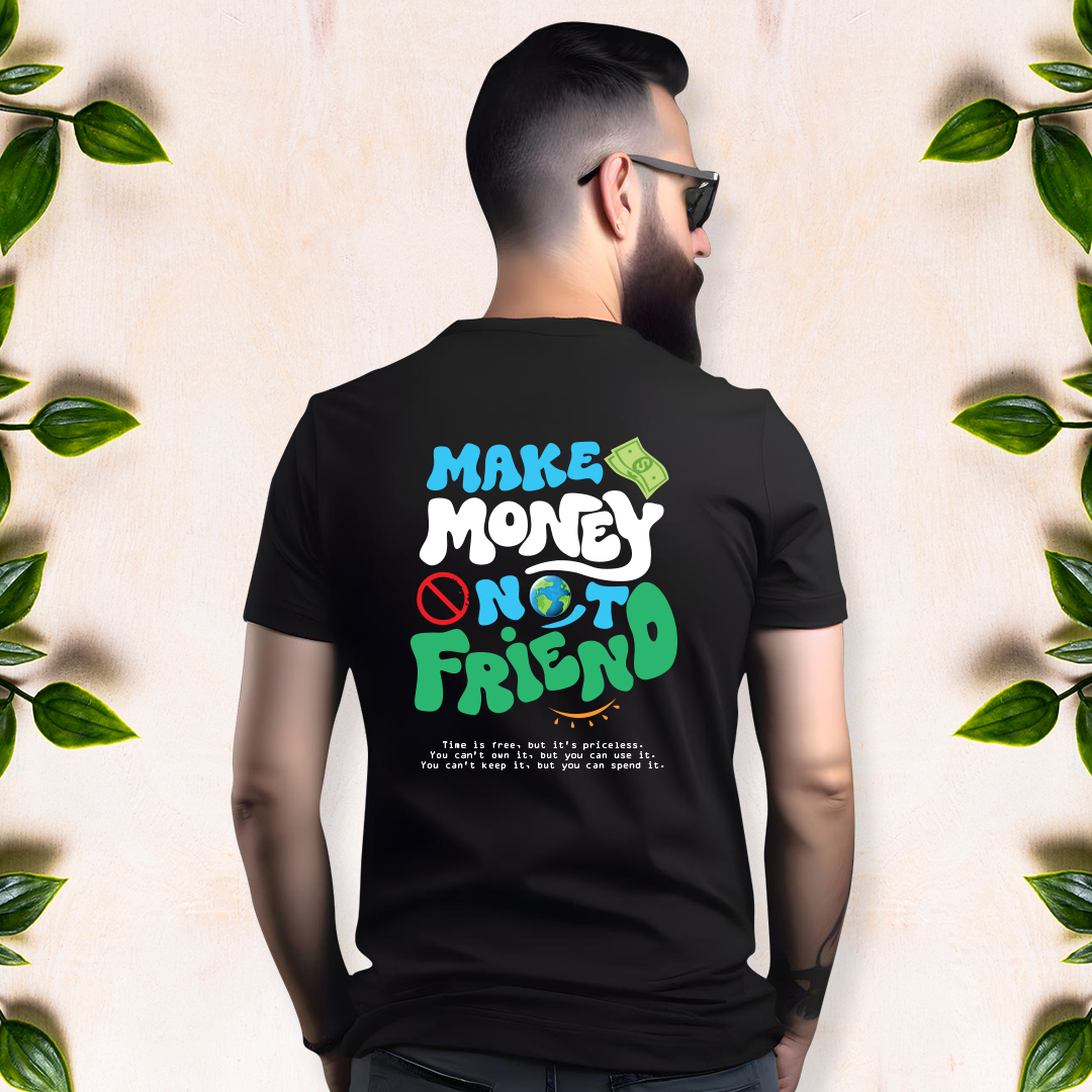Make Money Not Friend - Men Half Sleeve Printed Tees