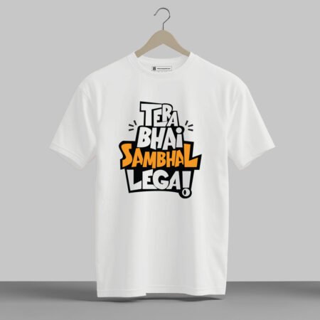Tera Bhai Sambhal Lega - Half Sleeve Printed Tees