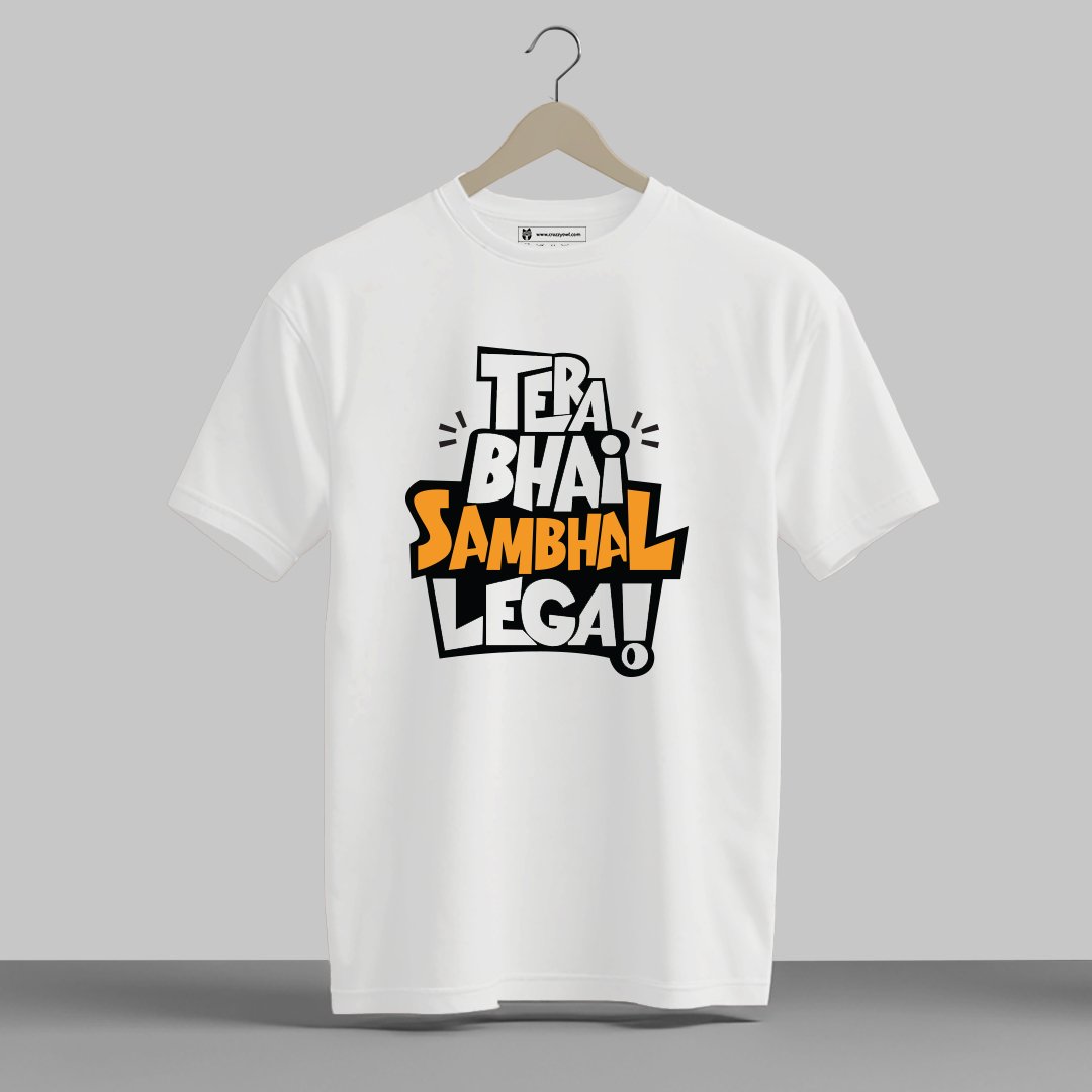 Tera Bhai Sambhal Lega - Half Sleeve Printed Tees