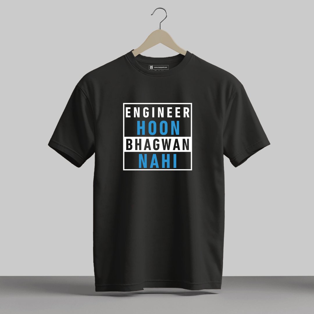 Engineer Hoon Bhagwan Nahi - Half Sleeve Printed Tees