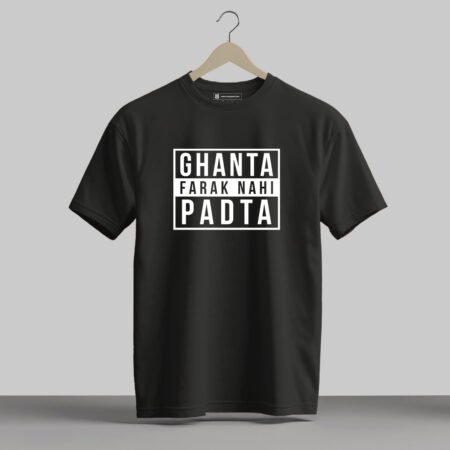Ghanta Farak Nahi Padta - Half Sleeve Printed Tees