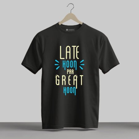 Late Hoon Par Great Hoon - Half Sleeve Printed Tees