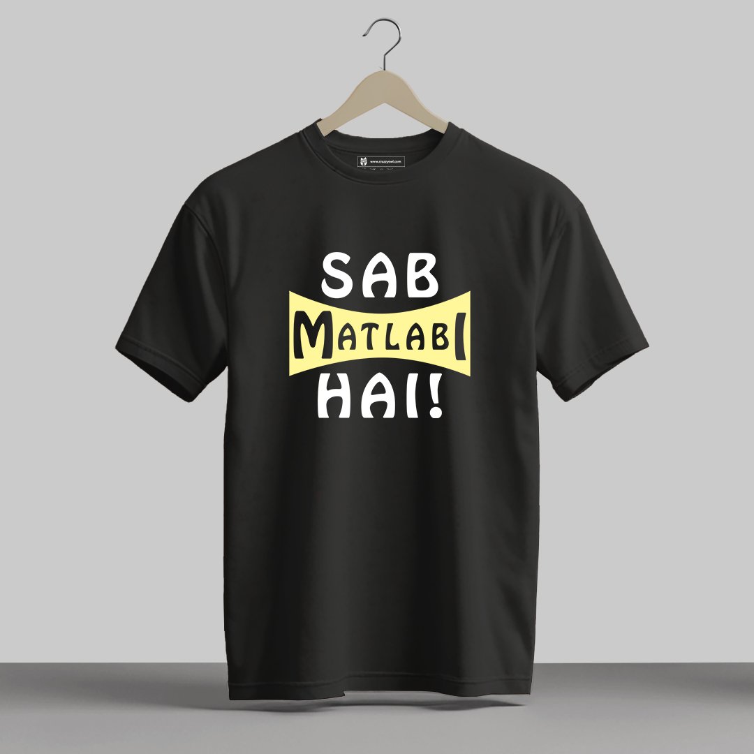 Sab Matlabi Hai - Half Sleeve Printed Tees
