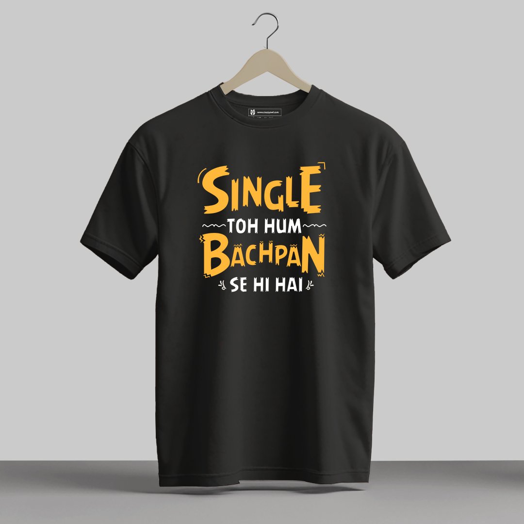 Single Toh Hum Bachpan Se Hi Hai - Half Sleeve Printed Tees