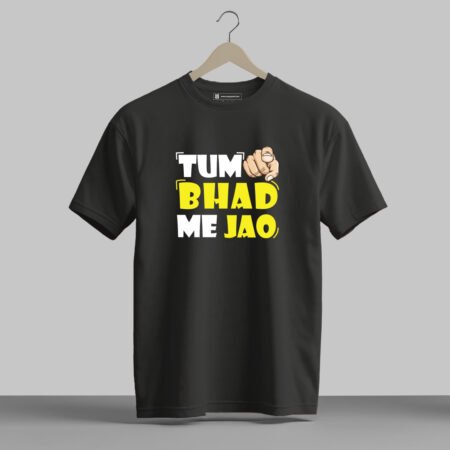 Tum Bhad Mein Jao - Half Sleeve Printed Tees